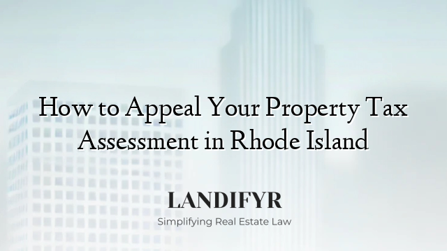 How to Appeal Your Property Tax Assessment in Rhode Island