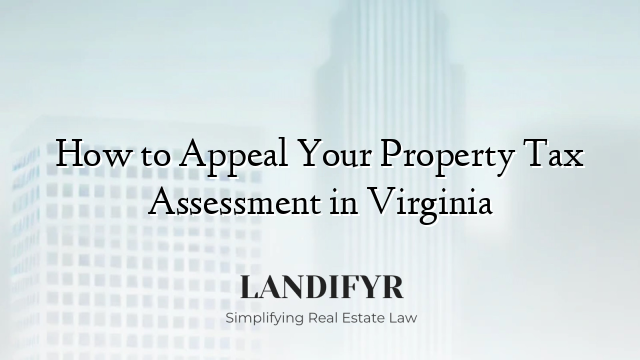 How to Appeal Your Property Tax Assessment in Virginia