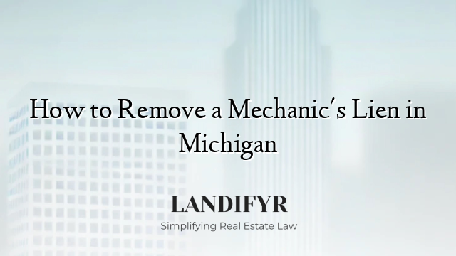 How to Remove a Mechanic's Lien in Michigan
