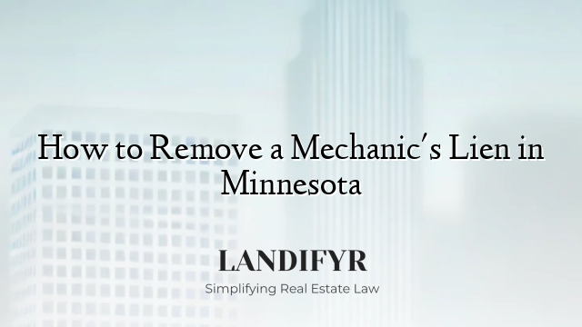 How to Remove a Mechanic's Lien in Minnesota