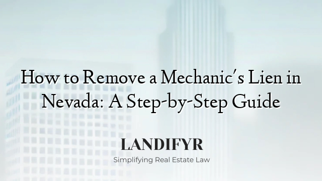 How to Remove a Mechanic's Lien in Nevada: A Step-by-Step Guide