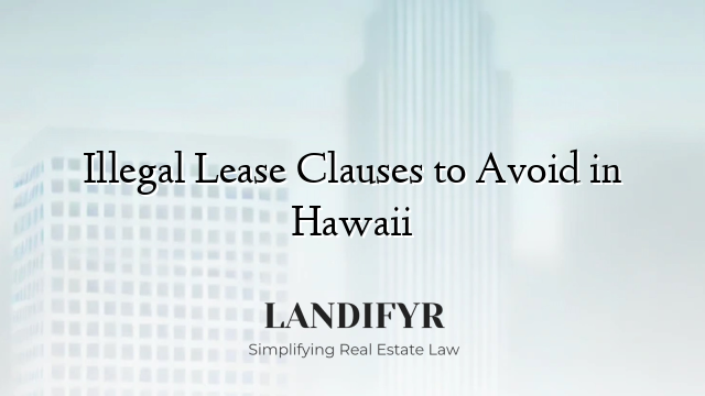 Illegal Lease Clauses to Avoid in Hawaii