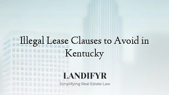 Illegal Lease Clauses to Avoid in Kentucky