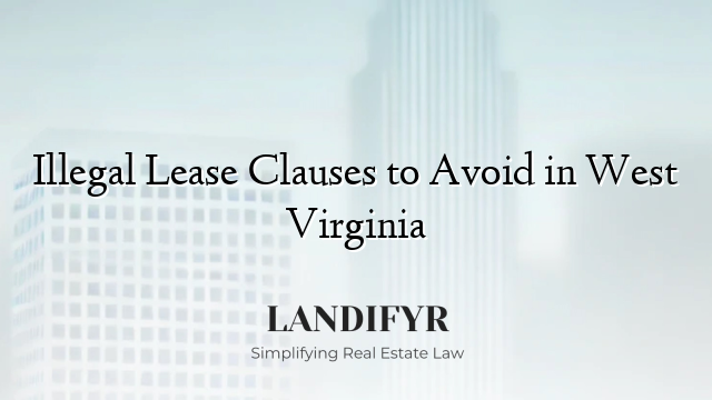 Illegal Lease Clauses to Avoid in West Virginia