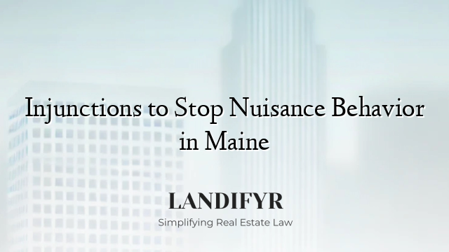 Injunctions to Stop Nuisance Behavior in Maine
