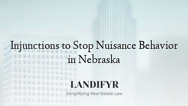 Injunctions to Stop Nuisance Behavior in Nebraska