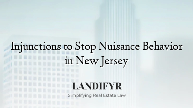 Injunctions to Stop Nuisance Behavior in New Jersey
