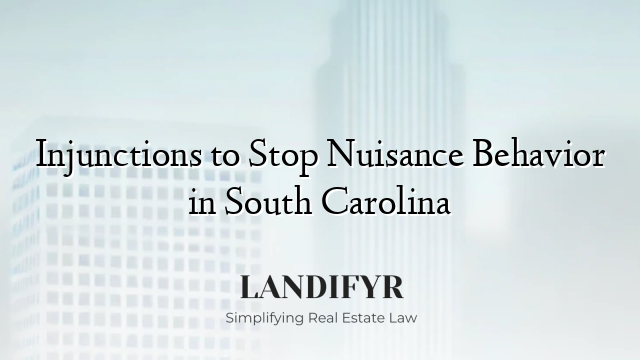 Injunctions to Stop Nuisance Behavior in South Carolina