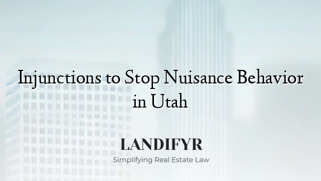 Injunctions to Stop Nuisance Behavior in Utah