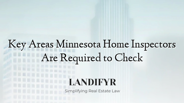 Key Areas Minnesota Home Inspectors Are Required to Check