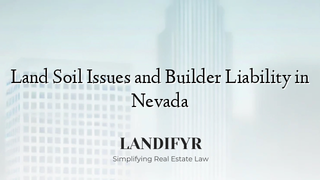 Land Soil Issues and Builder Liability in Nevada