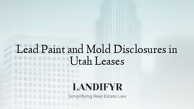 Lead Paint and Mold Disclosures in Utah Leases