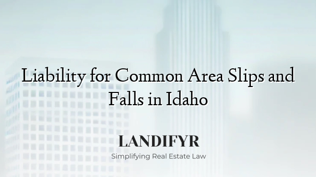 Liability for Common Area Slips and Falls in Idaho