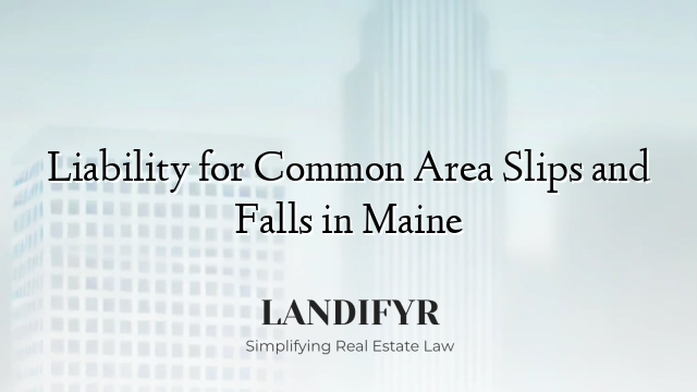 Liability for Common Area Slips and Falls in Maine