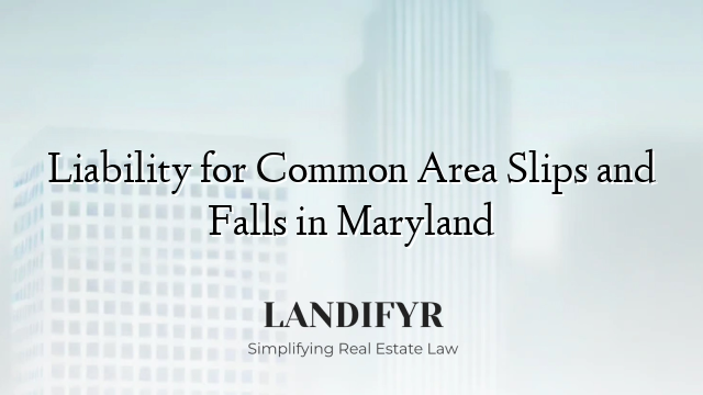 Liability for Common Area Slips and Falls in Maryland