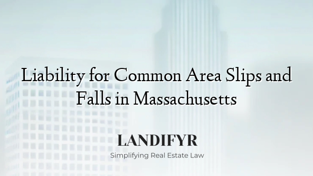 Liability for Common Area Slips and Falls in Massachusetts