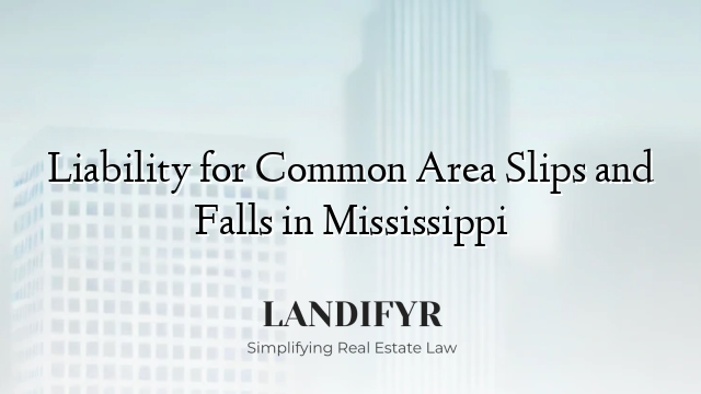 Liability for Common Area Slips and Falls in Mississippi