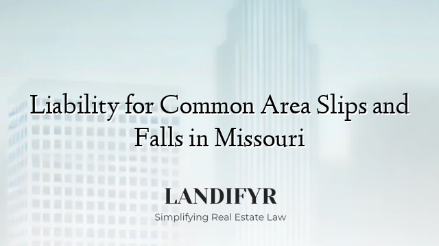 Liability for Common Area Slips and Falls in Missouri