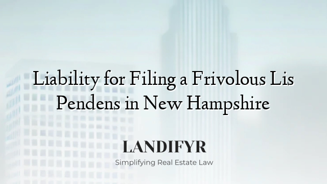 Liability for Filing a Frivolous Lis Pendens in New Hampshire