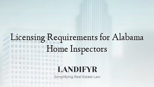 Licensing Requirements for Alabama Home Inspectors