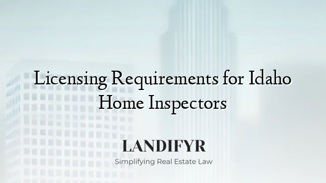 Licensing Requirements for Idaho Home Inspectors