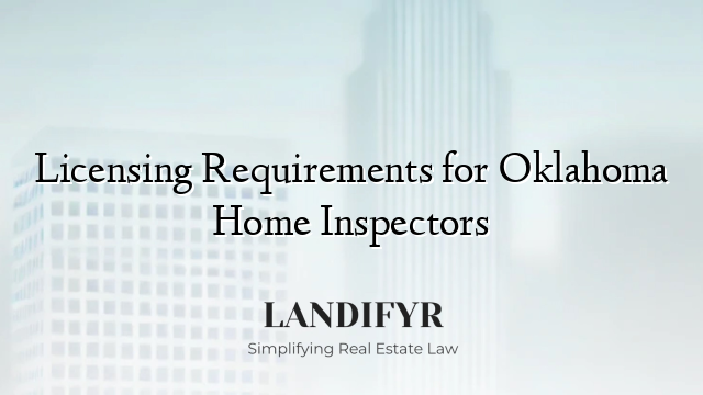 Licensing Requirements for Oklahoma Home Inspectors