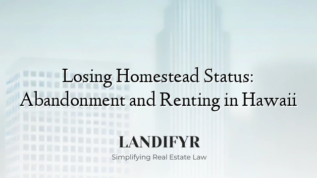 Losing Homestead Status: Abandonment and Renting in Hawaii