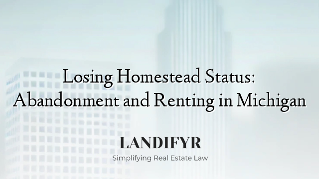 Losing Homestead Status: Abandonment and Renting in Michigan