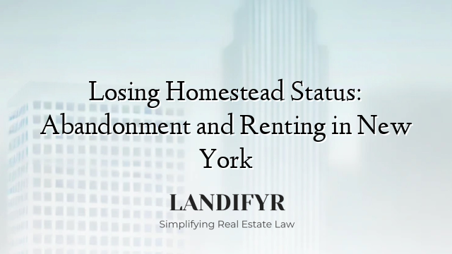 Losing Homestead Status: Abandonment and Renting in New York