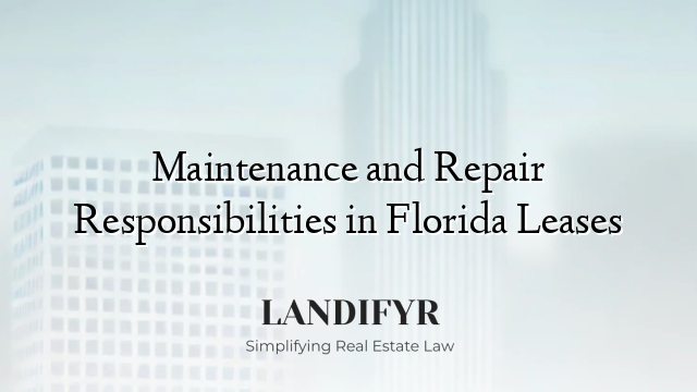 Maintenance and Repair Responsibilities in Florida Leases