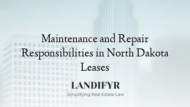 Maintenance and Repair Responsibilities in North Dakota Leases
