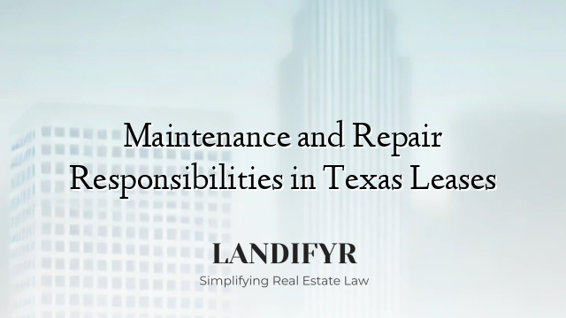 Maintenance and Repair Responsibilities in Texas Leases