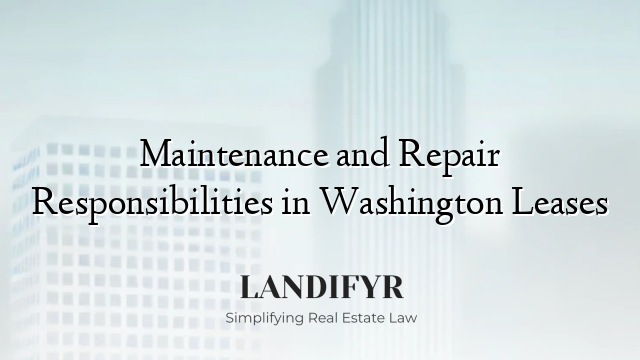 Maintenance and Repair Responsibilities in Washington Leases