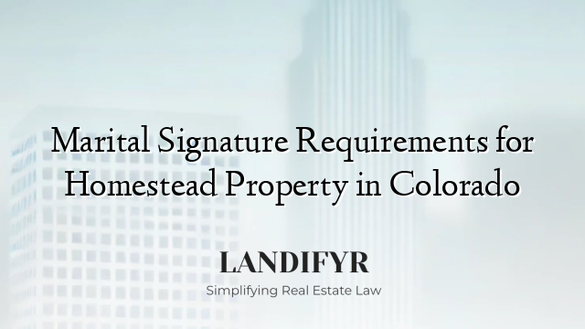 Marital Signature Requirements for Homestead Property in Colorado