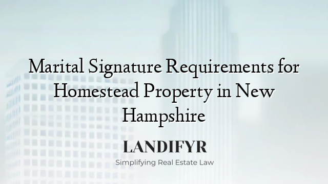 Marital Signature Requirements for Homestead Property in New Hampshire