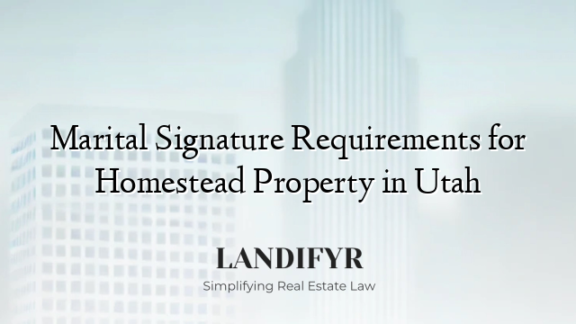 Marital Signature Requirements for Homestead Property in Utah