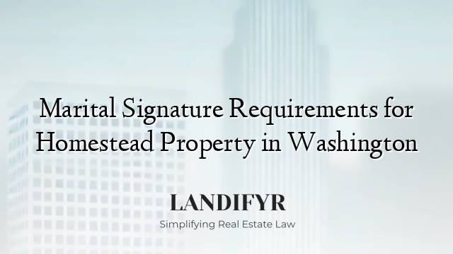 Marital Signature Requirements for Homestead Property in Washington