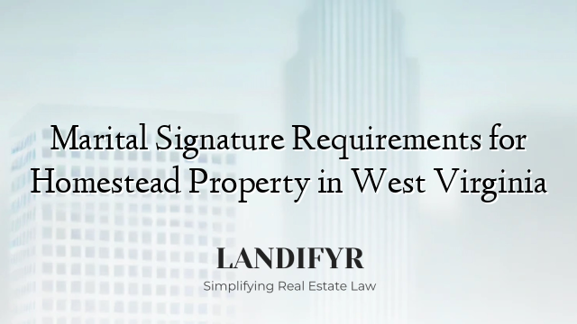 Marital Signature Requirements for Homestead Property in West Virginia