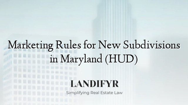 Marketing Rules for New Subdivisions in Maryland (HUD)