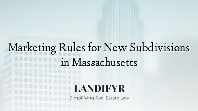 Marketing Rules for New Subdivisions in Massachusetts