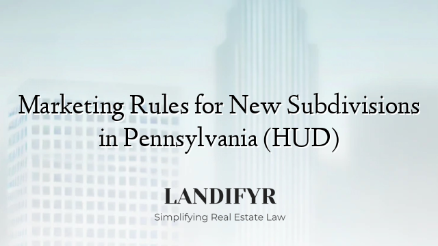 Marketing Rules for New Subdivisions in Pennsylvania (HUD)
