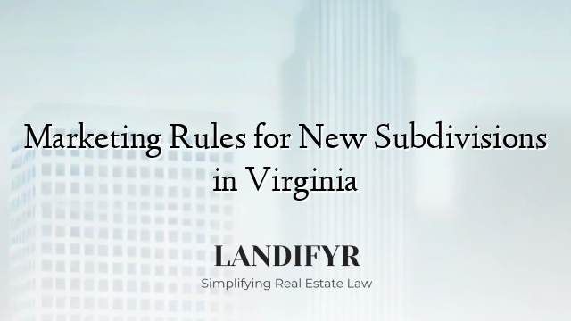 Marketing Rules for New Subdivisions in Virginia