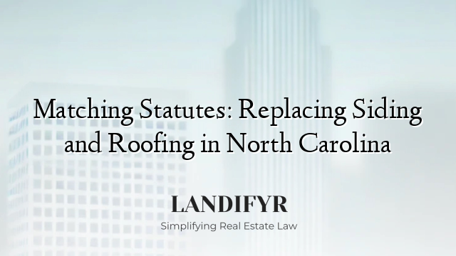 Matching Statutes: Replacing Siding and Roofing in North Carolina