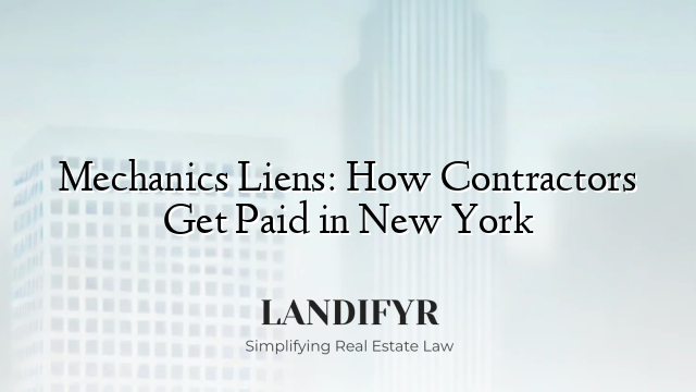 Mechanics Liens: How Contractors Get Paid in New York