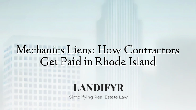 Mechanics Liens: How Contractors Get Paid in Rhode Island