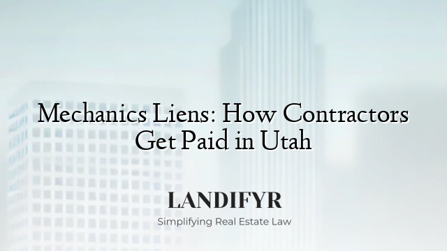 Mechanics Liens: How Contractors Get Paid in Utah