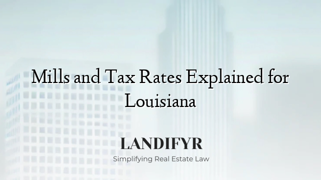 Mills and Tax Rates Explained for Louisiana