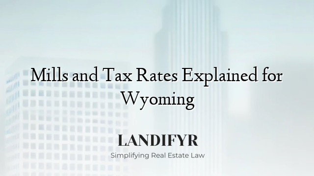 Mills and Tax Rates Explained for Wyoming