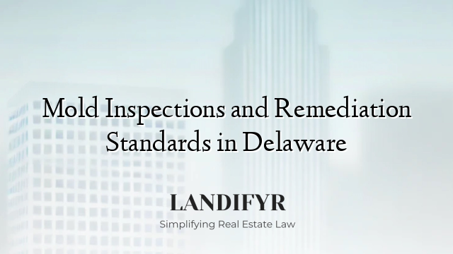 Mold Inspections and Remediation Standards in Delaware