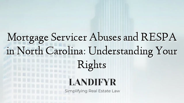Mortgage Servicer Abuses and RESPA in North Carolina: Understanding Your Rights
